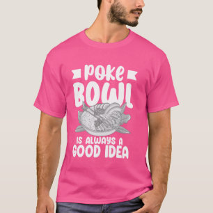 Poke Bowl Hawaiian Food Fish Recipe  1 T-Shirt