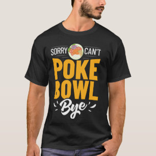 Poke Bowl Hawaiian Food Fish Recipe T-Shirt
