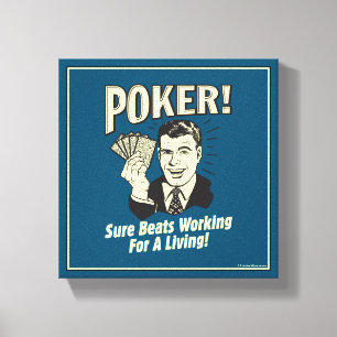 Poker: Beats Working for a Living Canvas Print