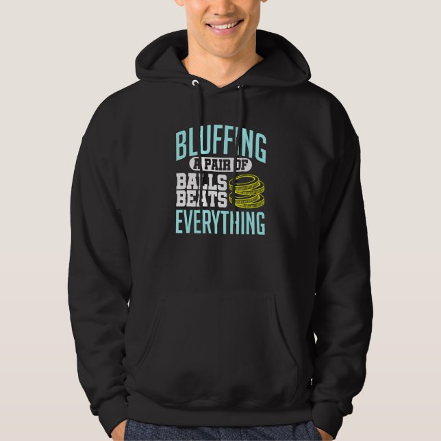Poker Bluffing A Pair Of Balls Beats Everything Ch Hoodie (Front)