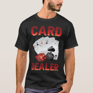 Poker Card Dealer Gambler Aces Lucky Player T-Shirt