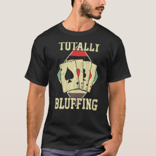 Poker Cards Vintage Totally Bluffing T-Shirt