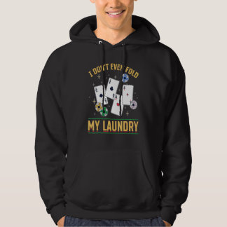 Poker Dealer Casino - I Don't Even Fold My Laundry Hoodie