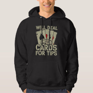 Poker Dealer Will Deal Cards For Tips  Gambling Hoodie