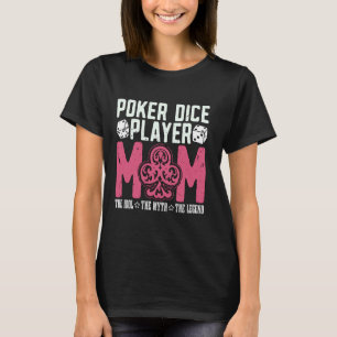 Poker Dice Player Mum The Poker Game Lover Poker D T-Shirt