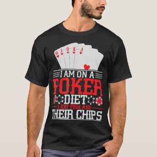 Poker Diet I Eat Fish And Their Chips Poker Texas  T-Shirt