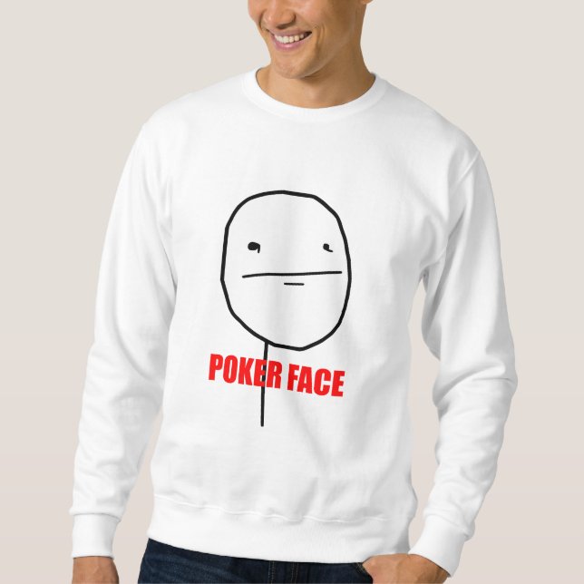 Poker Face Meme Sweatshirt (Front)