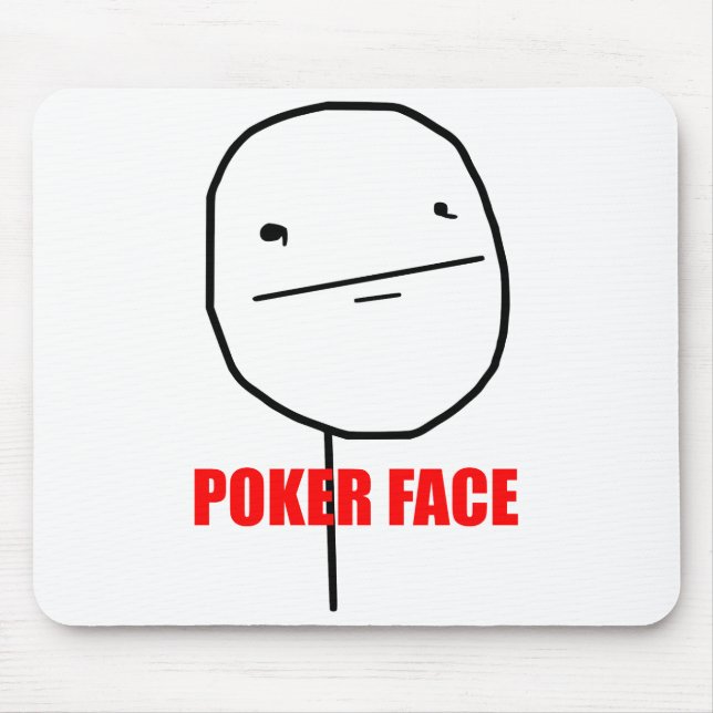 Poker Face - Mousepad (Front)