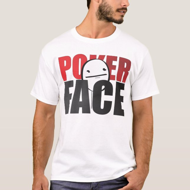 Poker Face T-shirt! T-Shirt (Front)