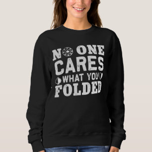 Poker Folded For Playcard Gamers Sweatshirt