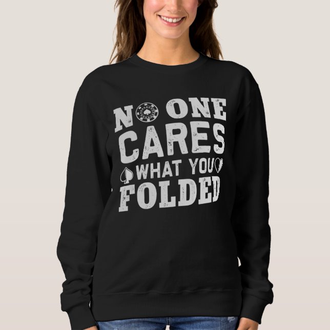 Poker Folded  For Playcard Gamers Sweatshirt (Front)