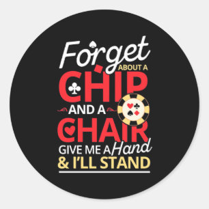 Poker Forget About A Chip Classic Round Sticker