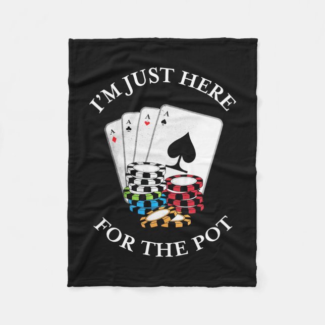 Poker I Am Just Here For The Pot Fleece Blanket (Front)