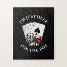 Poker I Am Just Here For The Pot