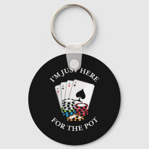 Poker I Am Just Here For The Pot Key Ring