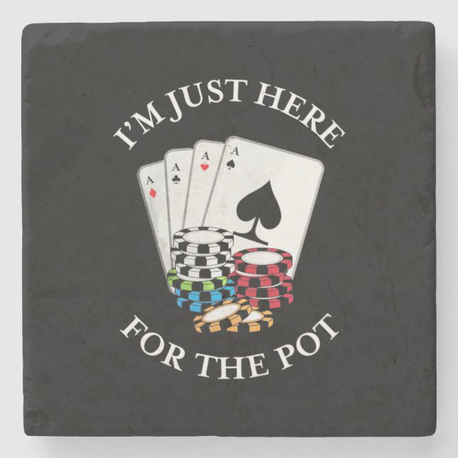 Poker I Am Just Here For The Pot Stone Coaster (Front)
