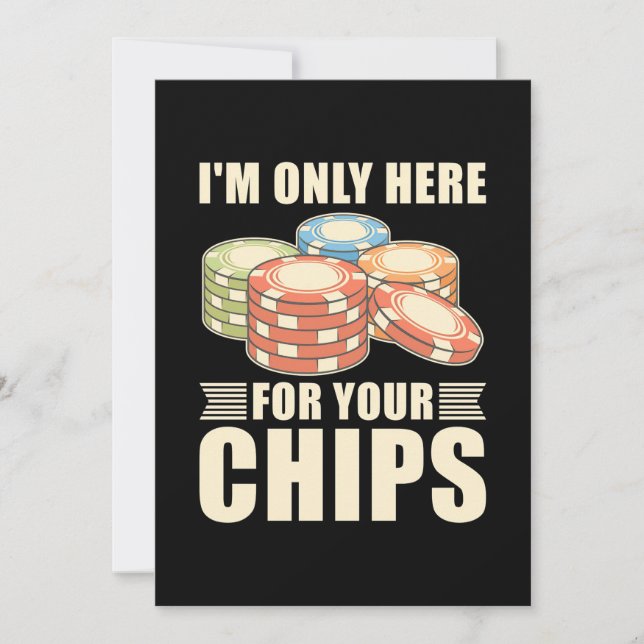 Poker I Am Only Here For Your Chips Invitation (Front)