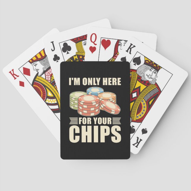 Poker I Am Only Here For Your Chips Playing Cards (Back)