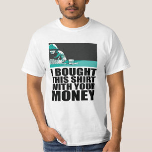 Poker - I Bought This Shirt With Your Money