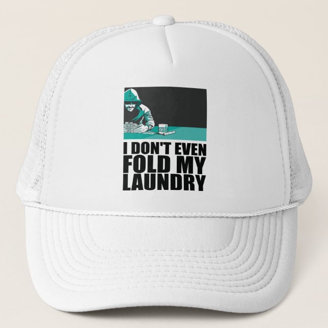 Poker - I Don't Even Fold My Laundry Trucker Hat (Front)
