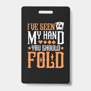 Poker I Have Seen My Hand ID Badge