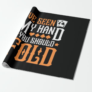 Poker I Have Seen My Hand Wrapping Paper
