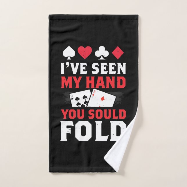 Poker I Have Seen My Hand You Sould Fold Towel (Hand Towel)