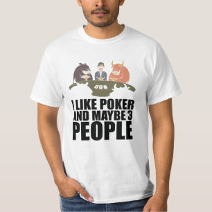 Poker - I Like Poker And Maybe 3 People T-Shirt