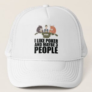 Poker - I Like Poker And Maybe 3 People Trucker Hat