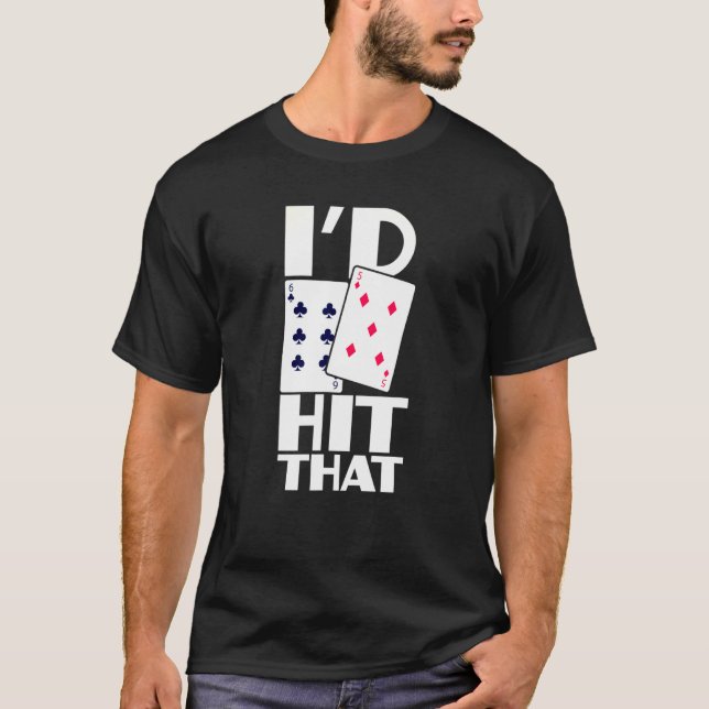 Poker Id Hit That Gambling Texas Hold Em Card Game T-Shirt (Front)