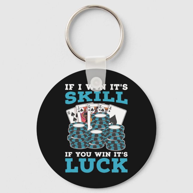 Poker If You Win It Is Luck Key Ring (Front)