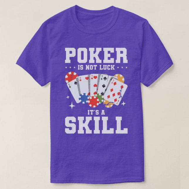 Poker Is Not Luck It's A Skill Casino Cards  - 3  T-Shirt (Design Front)