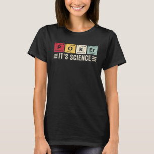 Poker It s Science Casino Chips Poker Game Card P T-Shirt
