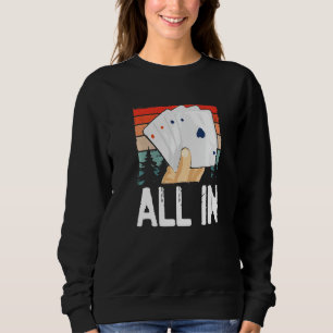 Poker Night Casino Home Game Fun Big Stakes Texas Sweatshirt