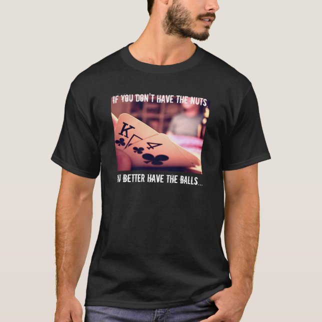 Poker Night - If you don't have the nuts... T-Shirt (Front)