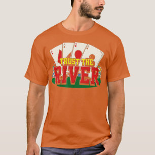 Poker Player Design For Gambling Lover  Trust The  T-Shirt