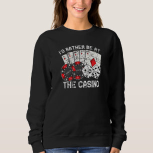 Poker Player Gamble Casino Cards Bet Texas Hold Em Sweatshirt