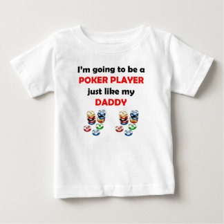 Poker Player Like My Daddy Baby T-Shirt