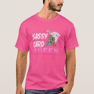 Poker Player SASSY CARD QUEEN Funny Poker Game T-Shirt