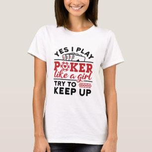 Poker Player Women Play Poker Like a Girl T-Shirt