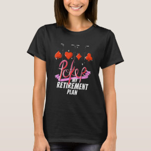 Poker Playing Saying Gambling Cards Game T-Shirt