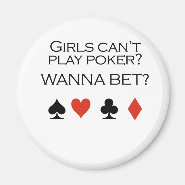 Poker T-shirts: "Girls can't play poker? Wanna bet Magnet (Front)