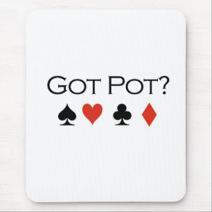 Poker T-shirts: "Got pot?" Mouse Mat