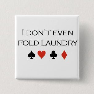 Poker T-shirts: "I don't even fold laundry" 15 Cm Square Badge
