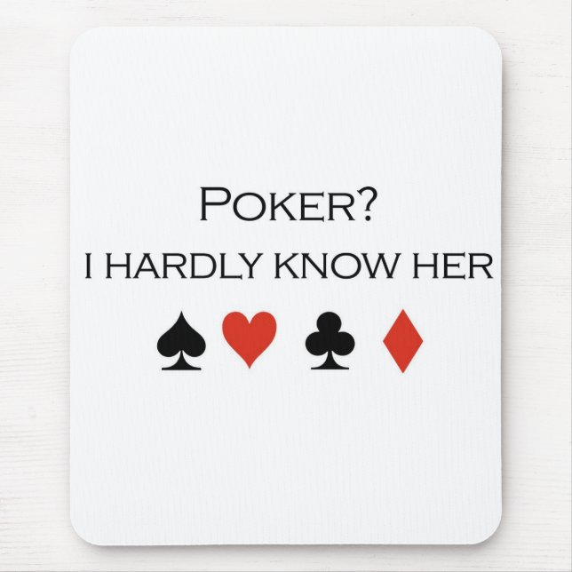 Poker T-shirts: "Poker?  I hardly know her" Mouse Mat (Front)