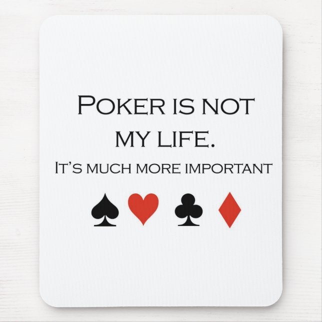 Poker T-shirts: "Poker is not my life" Mouse Mat (Front)