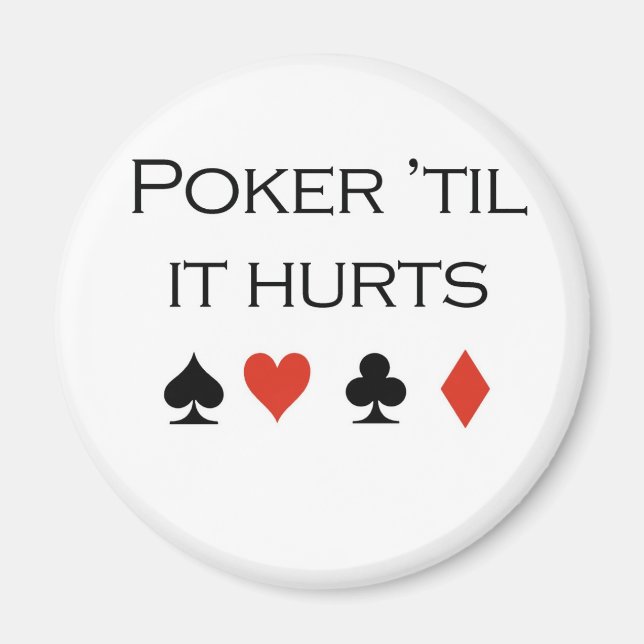 Poker T-shirts: "Poker 'til it hurts" Magnet (Front)