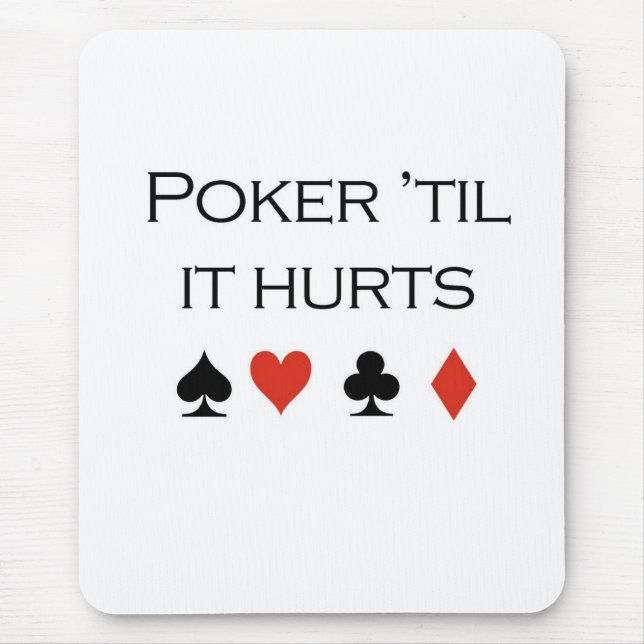 Poker T-shirts: "Poker 'til it hurts" Mouse Mat (Front)