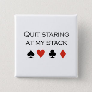 Poker T-shirts: "Stop staring at my stack" 15 Cm Square Badge