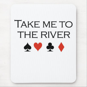 Poker T-shirts: "Take me to the river" Mouse Mat